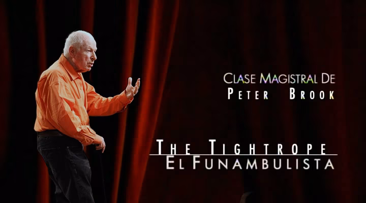 El funambulista – Clase magistral de Peter Brook