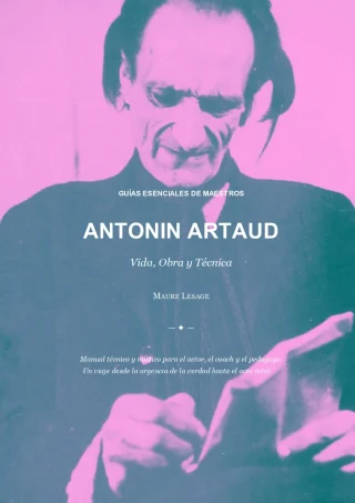 Antonin Artaud: Guía Esencial — Manual Práctico y Filosófico del Teatro de la Crueldad