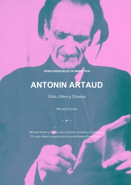 Antonin Artaud: Guía Esencial — Manual Práctico y Filosófico del Teatro de la Crueldad