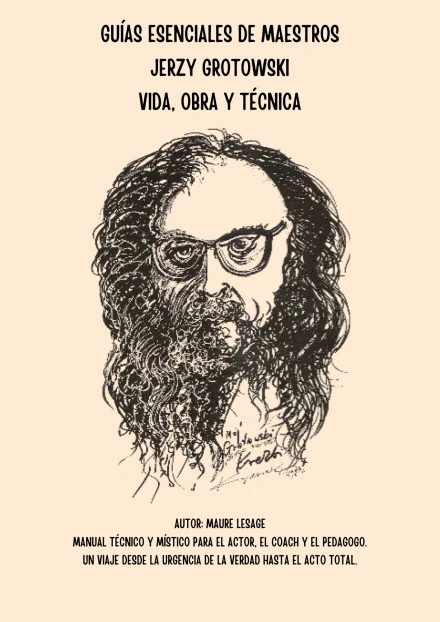 Jerzy Grotowski: Guía Esencial — Vida, Obra y Técnica para el Actor del Siglo XXI